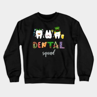 St Patricks Day Dentist Dental Hygienist Dental Squad Crewneck Sweatshirt